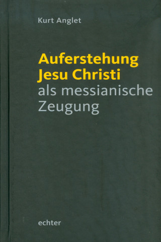 Kurt Anglet: Auferstehung Jesu Christi als messianische Zeugung
