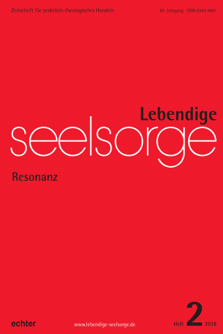 Erich Garhammer, Bernhard Spielberg, Jörg Seip: Lebendige Seelsorge 2/2016