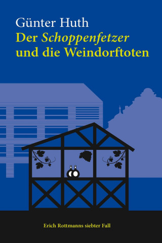 Günter Huth: Der Schoppenfetzer und die Weindorftoten