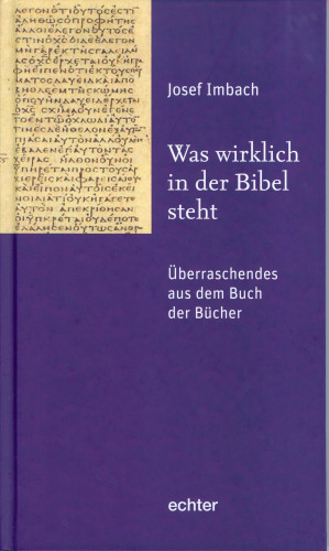 Josef Imbach: Was wirklich in der Bibel steht