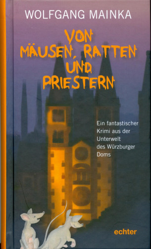 Wolfgang Mainka: Von Mäusen, Ratten und Priestern
