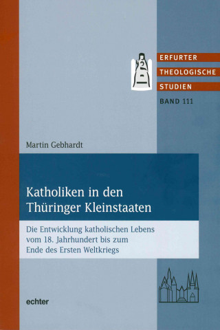 Martin Gebhardt: Katholiken in den Thüringer Kleinstaaten