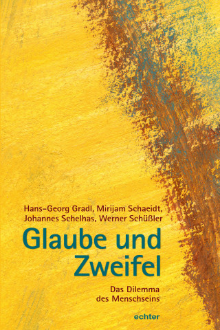 Hans-Georg Gradl, Mirijam Schaeidt, Johannes Schelhas, Werner Schüßler: Glaube und Zweifel