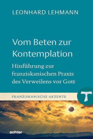 Leonhard Lehmann: Vom Beten zur Kontemplation