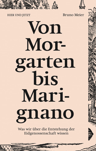Bruno Meier: Von Morgarten bis Marignano