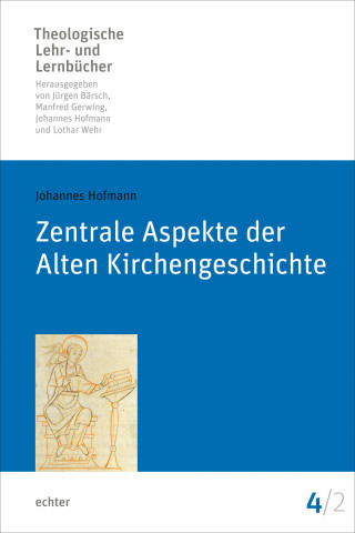 Johannes Hofmann: Zentrale Aspekte der Alten Kirchengeschichte