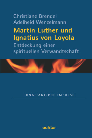 Christiane Brendel, Adelheid Wenzelmann: Martin Luther und Ignatius von Loyola