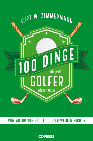 Kurt W. Zimmermann: 100 Dinge, die jeder Golfer wissen muss