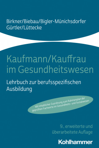 Barbara Birkner, Ralf Biebau, Hedwig Bigler-Münichsdorfer, Jochen Gürtler, Henner Lüttecke: Kaufmann/Kauffrau im Gesundheitswesen