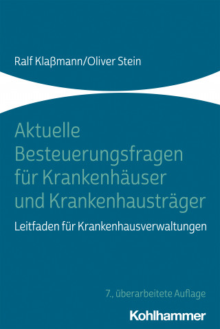 Ralf Klaßmann, Oliver Stein: Aktuelle Besteuerungsfragen für Krankenhäuser und Krankenhausträger