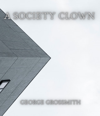 George Grossmith: A Society Clown