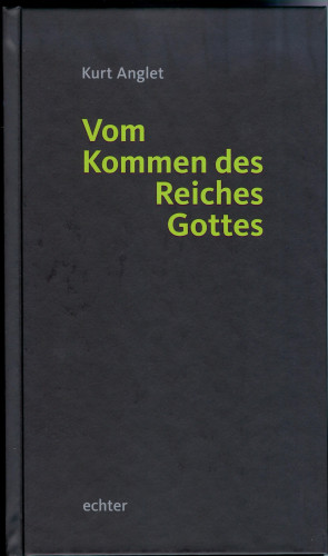 Kurt Anglet: Vom Kommen des Reiches Gottes