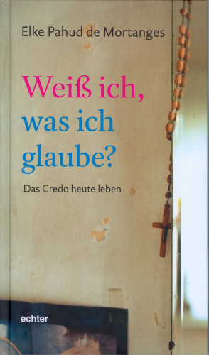 Elke Pahud de Mortanges: Weiß ich, was ich glaube?