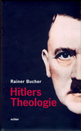 Rainer Bucher: Hitlers Theologie