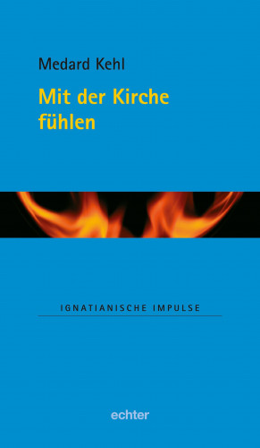 Medard Kehl: Mit der Kirche fühlen