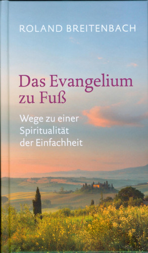 Roland Breitenbach: Das Evangelium zu Fuß
