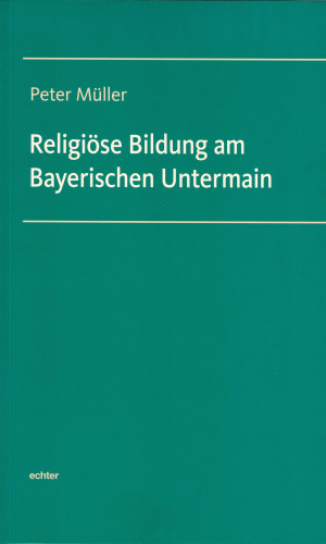 Peter Müller: Religiöse Bildung am Bayerischen Untermain