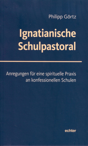 Philipp Görtz: Ignatianische Schulpastoral