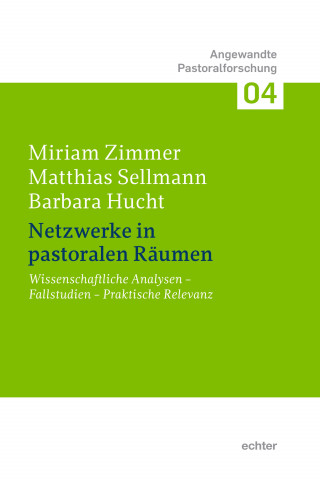 Miriam Zimmer, Matthias Sellmann, Barbara Hucht: Netzwerke in pastoralen Räumen