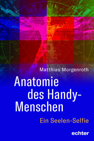 Matthias Morgenroth: Anatomie des Handy-Menschen