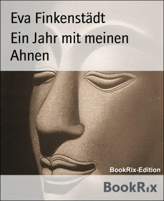 Eva Finkenstädt: Ein Jahr mit meinen Ahnen