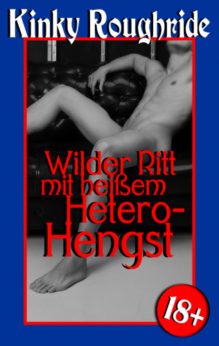 Kinky Roughride: Wilder Ritt mit heißem Hetero-Hengst