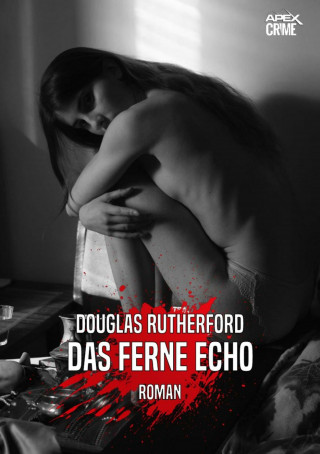 Douglas Rutherford: DAS FERNE ECHO