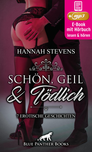 Hannah Stevens: Schön, Geil und Tödlich | 7 geile erotische Geschichten | Erotik Audio Story | Erotisches Hörbuch