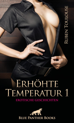 Ruben Toulouse: Erhöhte Temperatur 1 | Erotische Geschichten
