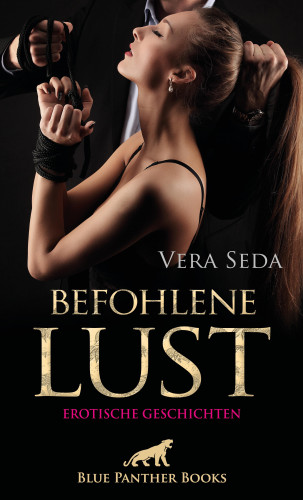 Vera Seda: Befohlene Lust | Erotische Geschichten