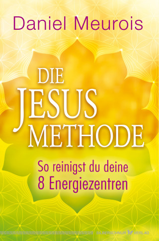 Daniel Meurois: Die Jesus-Methode