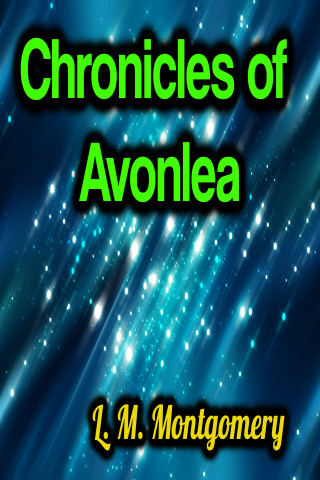 L.M. Montgomery: Chronicles of Avonlea