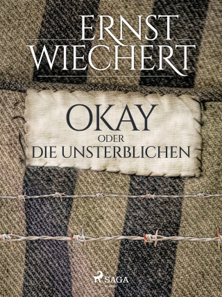 Ernst Wiechert: Okay oder die Unsterblichen