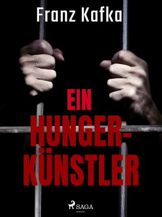 Franz Kafka: Ein Hungerkünstler