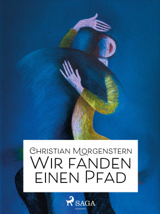 Christian Morgenstern: Wir fanden einen Pfad