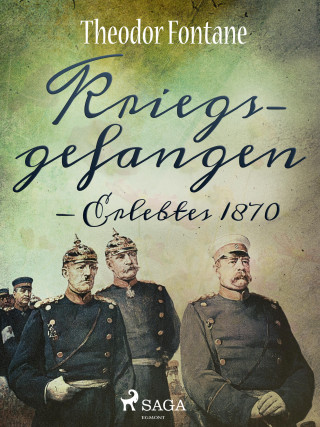 Theodor Fontane: Kriegsgefangen - Erlebtes 1870