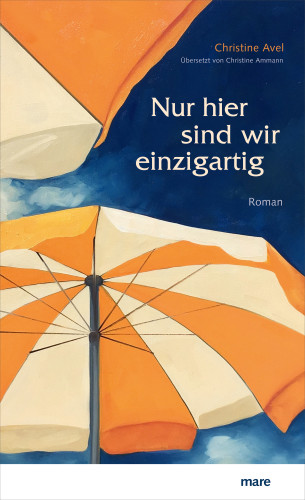 Christine Avel: Nur hier sind wir einzigartig