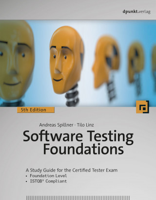 Andreas Spillner, Tilo Linz: Software Testing Foundations