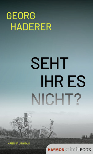 Georg Haderer: Seht ihr es nicht?