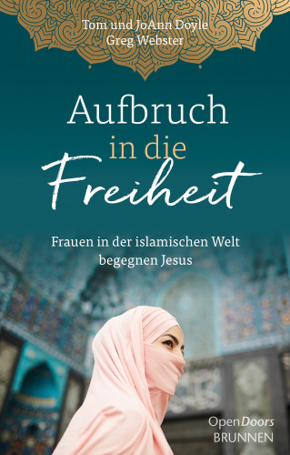 Tom Doyle, JoAnn Doyle, Greg Webster: Aufbruch in die Freiheit