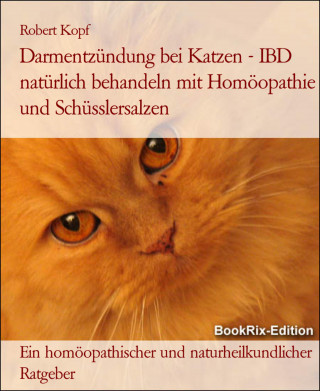 Robert Kopf: Darmentzündung bei Katzen - IBD natürlich behandeln mit Homöopathie und Schüsslersalzen