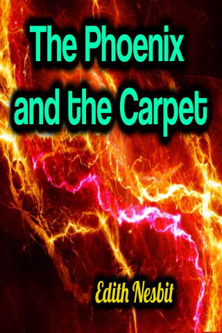 Edith Nesbit: The Phoenix and the Carpet