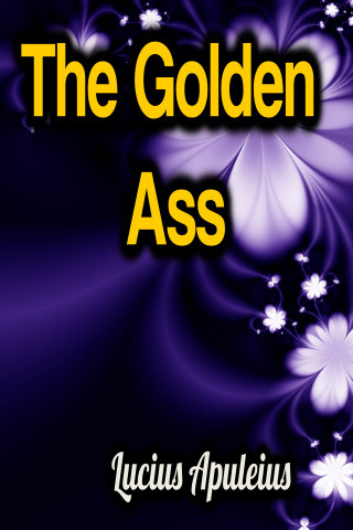 Lucius Apuleius: The Golden Ass