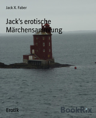Jack X. Faber: Jack's erotische Märchensammlung