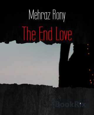Mehraz Rony: The End Love