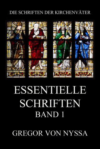 Gregor von Nyssa: Essentielle Schriften, Band 1