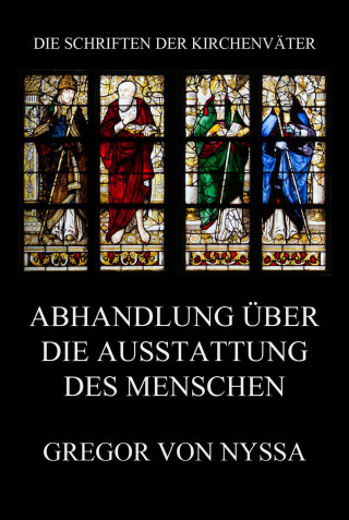 Gregor von Nyssa: Abhandlung über die Ausstattung des Menschen