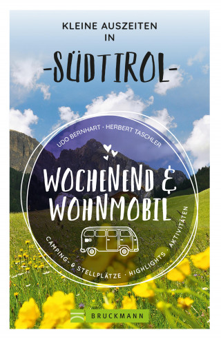 Udo Bernhart, Herbert Taschler: Wochenend und Wohnmobil - Kleine Auszeiten in Südtirol