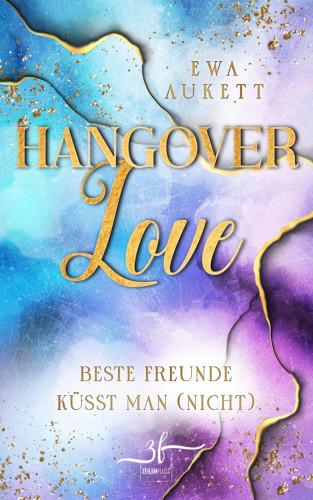 Ewa Aukett: Hangover Love – Beste Freunde küsst man (nicht)