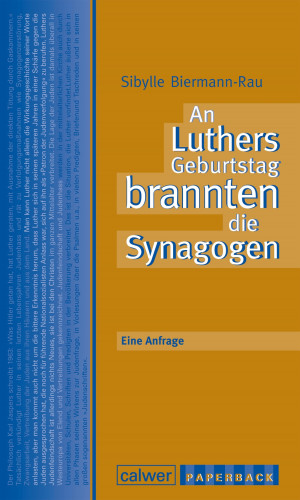 Sibylle Biermann-Rau: An Luthers Geburtstag brannten die Synagogen
